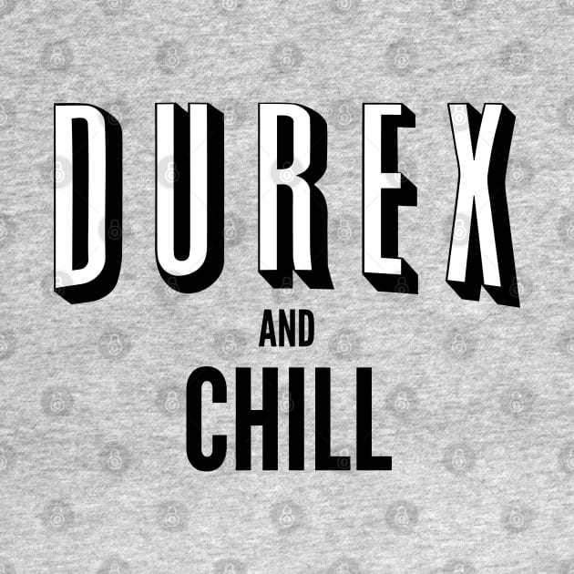 Durex and Chill by JalbertAMV